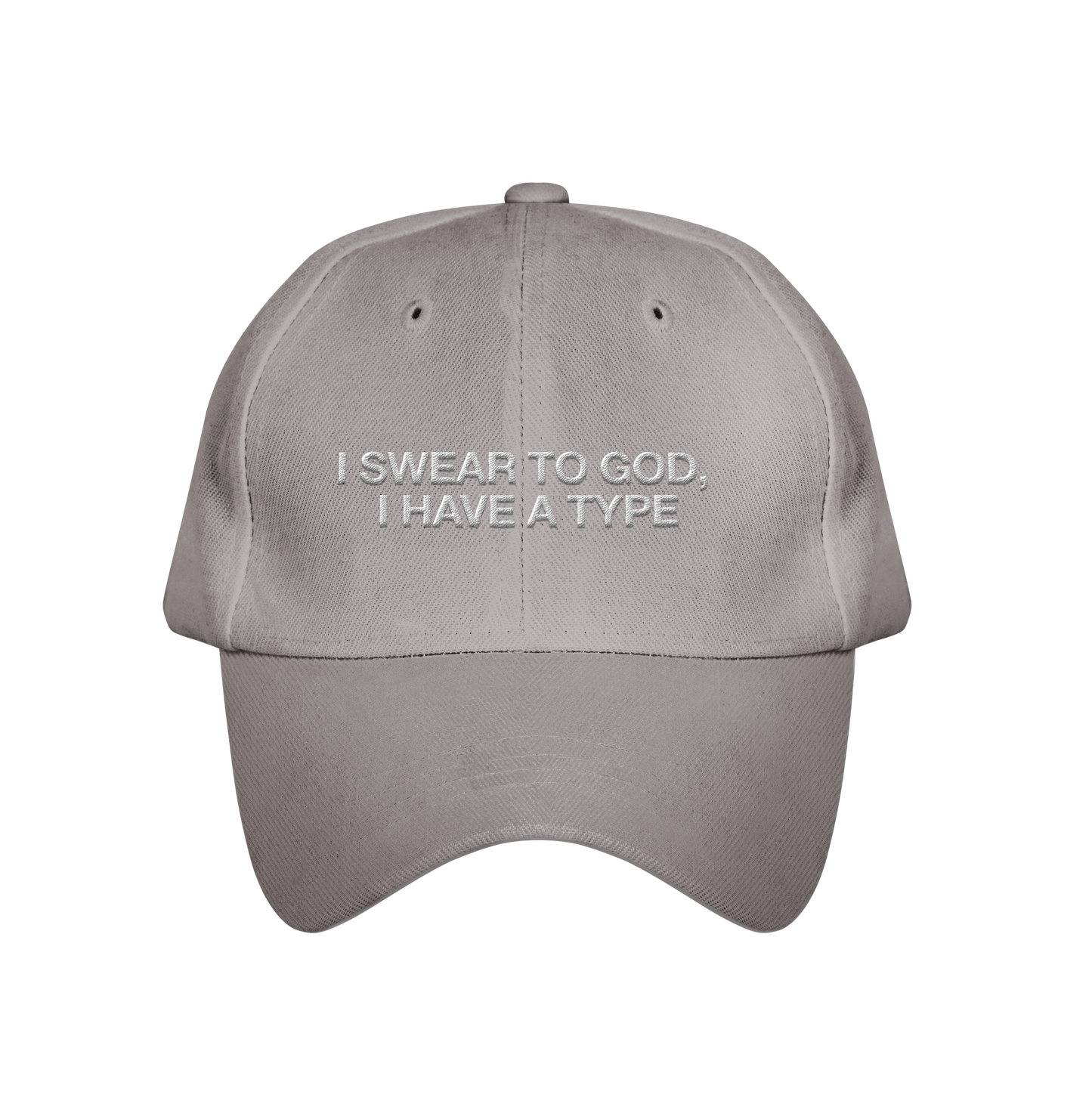 I SWEAR TO GOD, I HAVE A TYPE hat