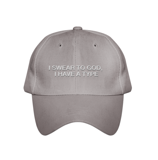 I SWEAR TO GOD, I HAVE A TYPE hat